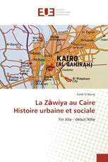 La Zāwiya au Caire Histoire urbaine et sociale