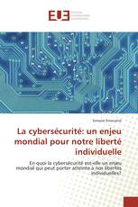 La cybersécurité: un enjeu mondial pour notre liberté individuelle