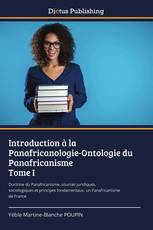 Introduction à la Panafricanologie-Ontologie du Panafricanisme Tome I