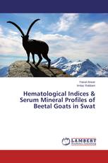 Hematological Indices & Serum Mineral Profiles of Beetal Goats in Swat