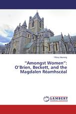 “Amongst Women”: O’Brien, Beckett, and the Magdalen Réamhscéal