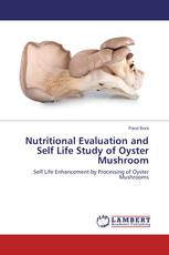 Nutritional Evaluation and Self Life Study of Oyster Mushroom