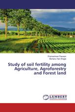 Study of soil fertility among Agriculture, Agroforestry and Forest land