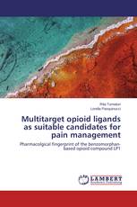Multitarget opioid ligands as suitable candidates for pain management