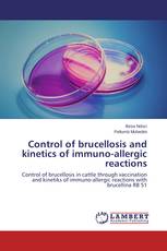 Control of brucellosis and kinetics of immuno-allergic reactions