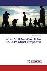 What Do U See When U See Us?...A Pointillist Perspective