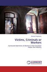 Victims, Criminals or Workers