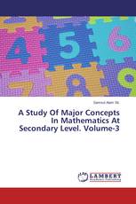 A Study Of Major Concepts In Mathematics At Secondary Level. Volume-3