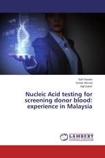 Nucleic Acid testing for screening donor blood: experience in Malaysia