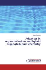 Advances in organotellurium and hybrid organotellurium chemistry