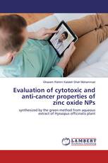 Evaluation of cytotoxic and anti-cancer properties of zinc oxide NPs