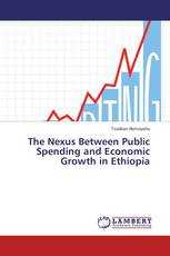 The Nexus Between Public Spending and Economic Growth in Ethiopia