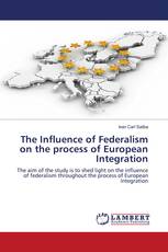 The Influence of Federalism on the process of European Integration