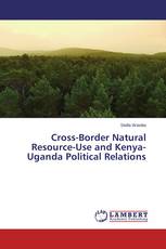 Cross-Border Natural Resource-Use and Kenya-Uganda Political Relations