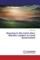Dancing in the Lion's Den: Women Leaders in Local Government