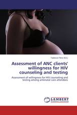 Assessment of ANC clients' willingness for HIV counseling and testing