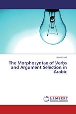 The Morphosyntax of Verbs and Argument Selection in Arabic