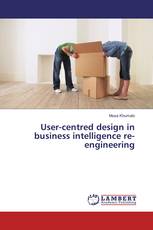 User-centred design in business intelligence re-engineering