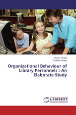 Organizational Behaviour of Library Personnels : An Elaborate Study