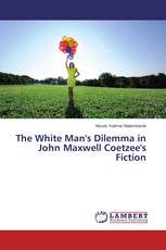 The White Man's Dilemma in John Maxwell Coetzee's Fiction