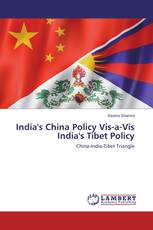 India's China Policy Vis-a-Vis India's Tibet Policy