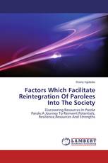 Factors Which Facilitate Reintegration Of Parolees Into The Society