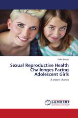 Sexual Reproductive Health Challenges Facing Adolescent Girls