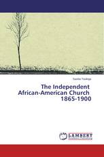 The Independent African-American Church 1865-1900
