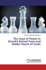 The Issue of Power in Orwell's Animal Farm and Dobbs' House of Cards