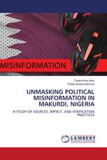 UNMASKING POLITICAL MISINFORMATION IN MAKURDI, NIGERIA