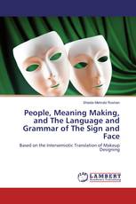 People, Meaning Making, and The Language and Grammar of The Sign and Face