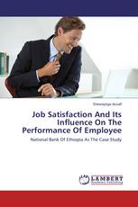 Job Satisfaction And Its Influence On The Performance Of Employee