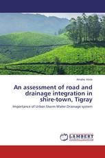 An assessment of road and drainage integration in shire-town, Tigray