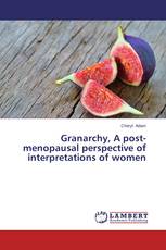 Granarchy, A post-menopausal perspective of interpretations of women
