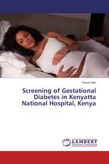 Screening of Gestational Diabetes in Kenyatta National Hospital, Kenya