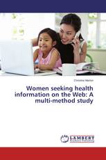 Women seeking health information on the Web: A multi-method study