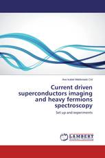 Current driven superconductors imaging and heavy fermions spectroscopy