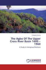 The Agbo Of The Upper Cross River Basin 1600 – 1960