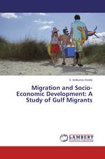 Migration and Socio-Economic Development: A Study of Gulf Migrants