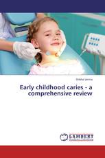 Early childhood caries - a comprehensive review