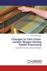 Changes In Yarn Cross-section Shapes During Textile Processing