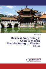 Business Franchising in China & Moving Manufacturing to Western China