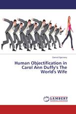 Human Objectification in Carol Ann Duffy's The World's Wife