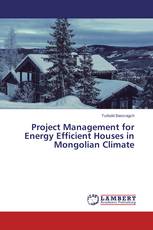 Project Management for Energy Efficient Houses in Mongolian Climate