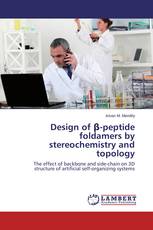 Design of β-peptide foldamers by stereochemistry and topology