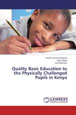Quality Basic Education to the Physically Challenged Pupils in Kenya