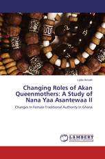 Changing Roles of Akan Queenmothers: A Study of Nana Yaa Asantewaa II