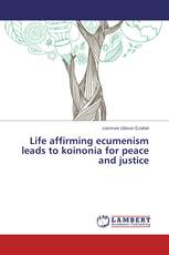 Life affirming ecumenism leads to koinonia for peace and justice