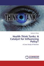 Health Think Tanks: A Catalyst for Influencing Policy?