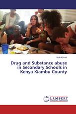 Drug and Substance abuse in Secondary Schools in Kenya Kiambu County